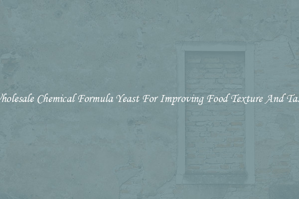 Wholesale Chemical Formula Yeast For Improving Food Texture And Taste