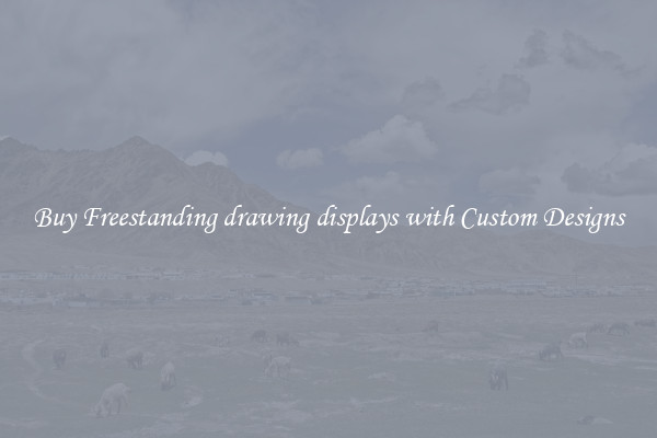 Buy Freestanding drawing displays with Custom Designs
