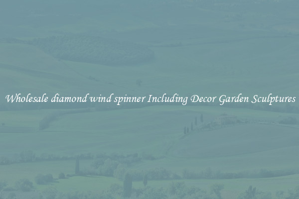 Wholesale diamond wind spinner Including Decor Garden Sculptures