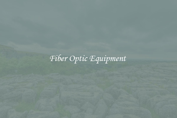 Fiber Optic Equipment 