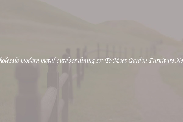 Wholesale modern metal outdoor dining set To Meet Garden Furniture Needs