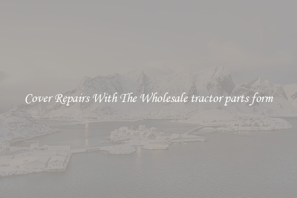  Cover Repairs With The Wholesale tractor parts form 