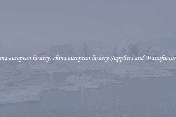 china european hosiery, china european hosiery Suppliers and Manufacturers