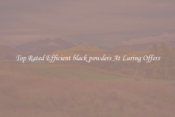 Top Rated Efficient black powders At Luring Offers