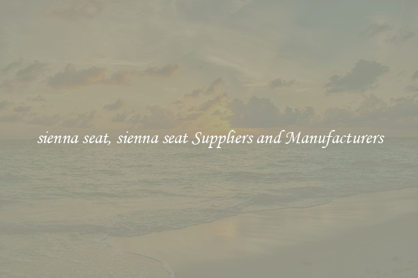 sienna seat, sienna seat Suppliers and Manufacturers
