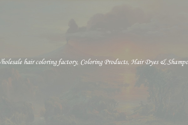 Wholesale hair coloring factory, Coloring Products, Hair Dyes & Shampoos