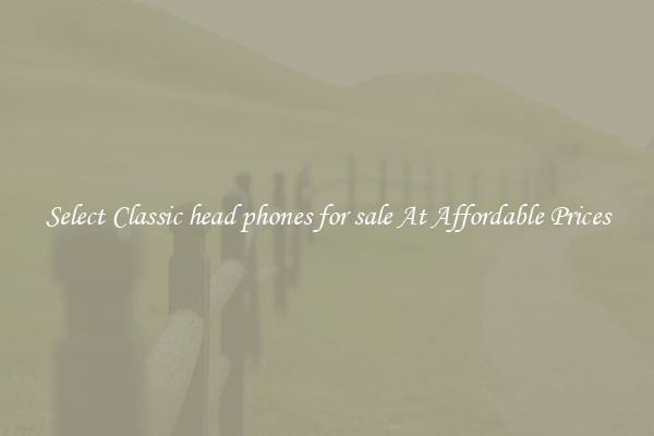 Select Classic head phones for sale At Affordable Prices