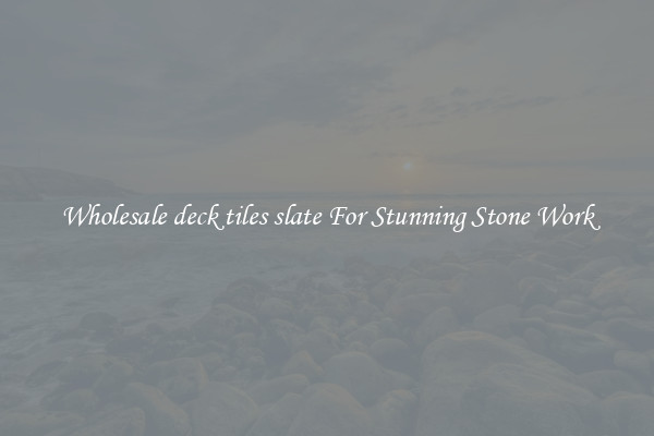 Wholesale deck tiles slate For Stunning Stone Work