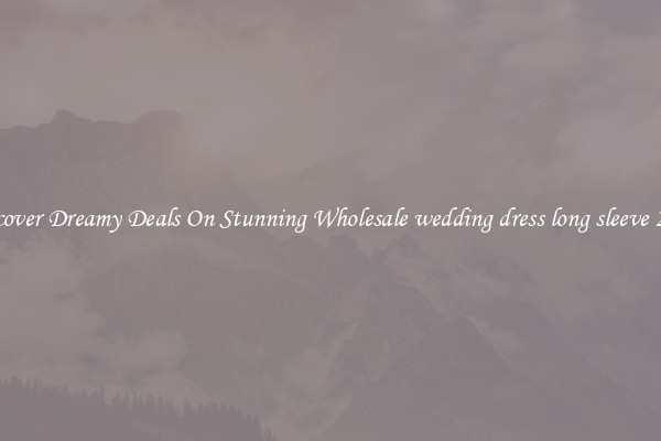Discover Dreamy Deals On Stunning Wholesale wedding dress long sleeve 2023
