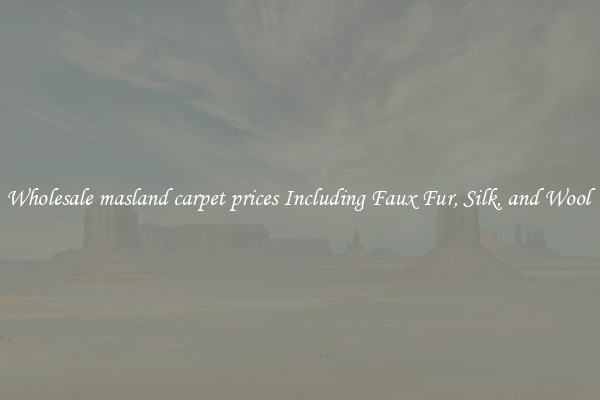 Wholesale masland carpet prices Including Faux Fur, Silk, and Wool 