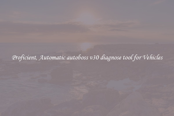 Proficient, Automatic autoboss v30 diagnose tool for Vehicles