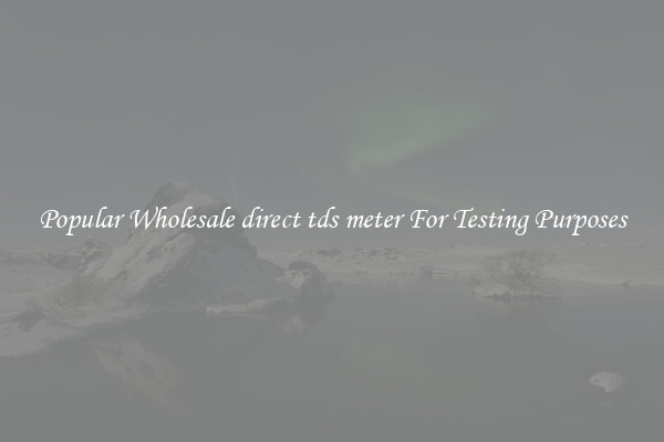 Popular Wholesale direct tds meter For Testing Purposes