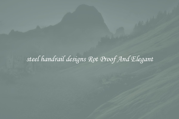 steel handrail designs Rot Proof And Elegant