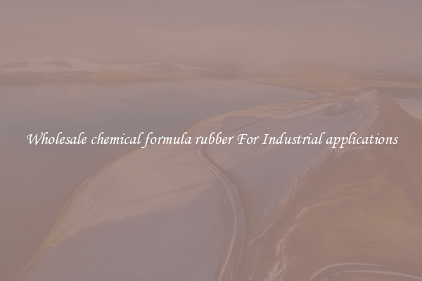 Wholesale chemical formula rubber For Industrial applications