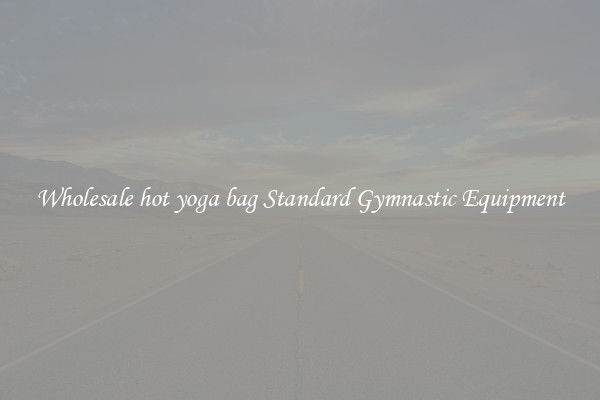 Wholesale hot yoga bag Standard Gymnastic Equipment