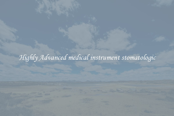 Highly Advanced medical instrument stomatologic