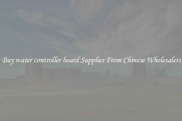 Buy water controller board Supplies From Chinese Wholesalers