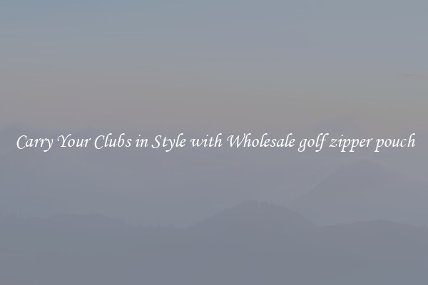 Carry Your Clubs in Style with Wholesale golf zipper pouch