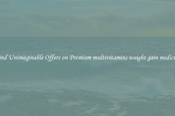 Find Unimaginable Offers on Premium multivitamins weight gain medicine