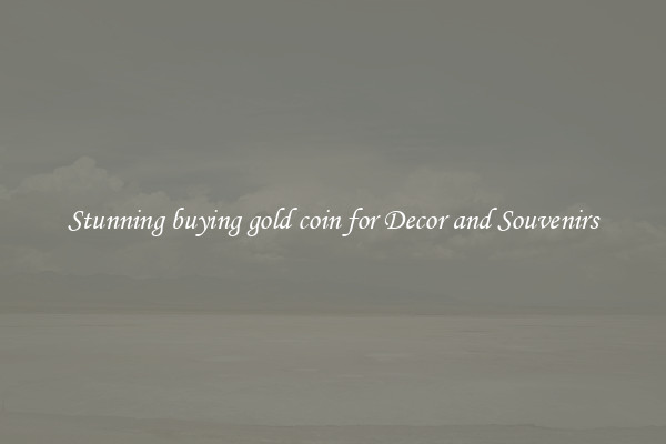 Stunning buying gold coin for Decor and Souvenirs
