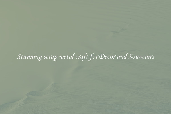 Stunning scrap metal craft for Decor and Souvenirs