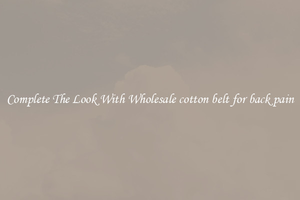 Complete The Look With Wholesale cotton belt for back pain