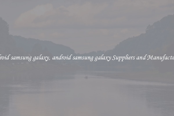 android samsung galaxy, android samsung galaxy Suppliers and Manufacturers