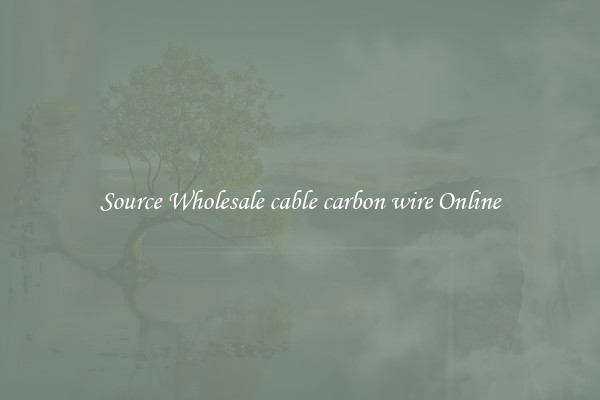 Source Wholesale cable carbon wire Online