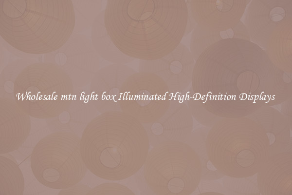 Wholesale mtn light box Illuminated High-Definition Displays 