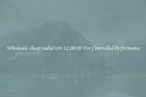 Wholesale cheap radial tire 12.00r20 For Controlled Performance