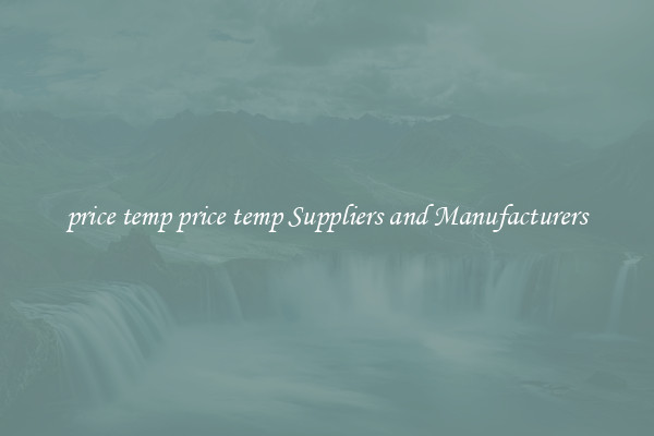 price temp price temp Suppliers and Manufacturers