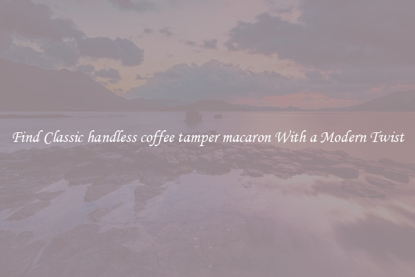 Find Classic handless coffee tamper macaron With a Modern Twist