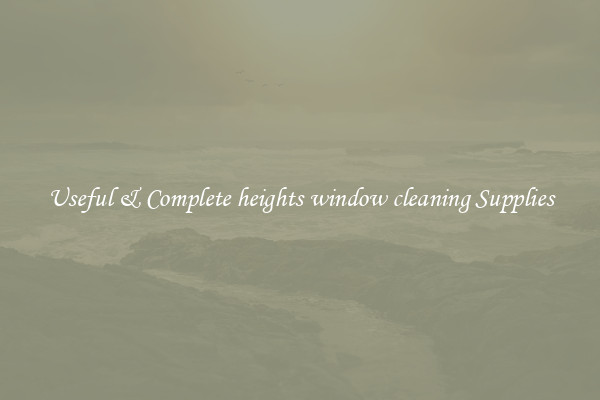 Useful & Complete heights window cleaning Supplies