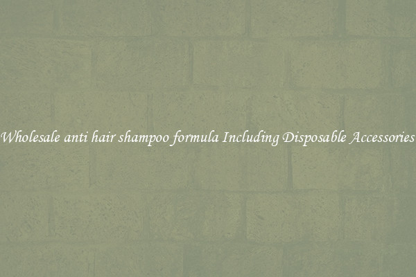Wholesale anti hair shampoo formula Including Disposable Accessories 