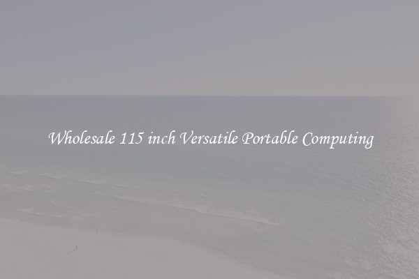 Wholesale 115 inch Versatile Portable Computing