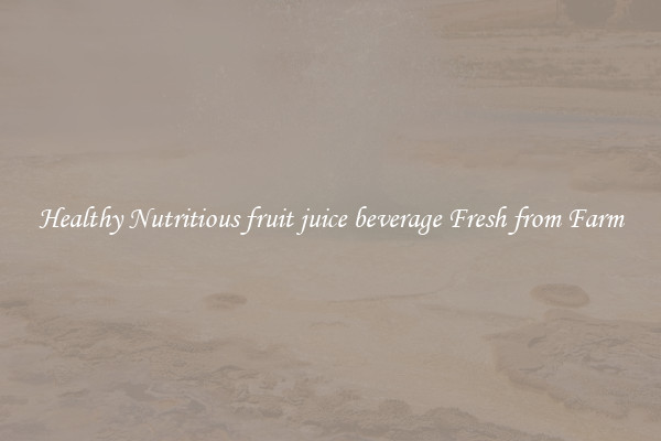 Healthy Nutritious fruit juice beverage Fresh from Farm