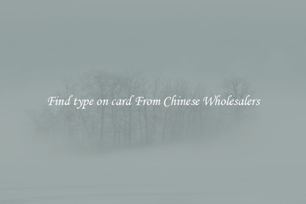 Find type on card From Chinese Wholesalers