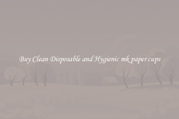 Buy Clean Disposable and Hygienic mk paper cups