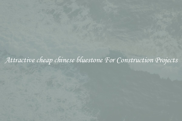 Attractive cheap chinese bluestone For Construction Projects