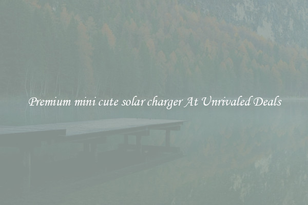 Premium mini cute solar charger At Unrivaled Deals