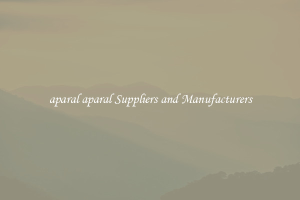 aparal aparal Suppliers and Manufacturers