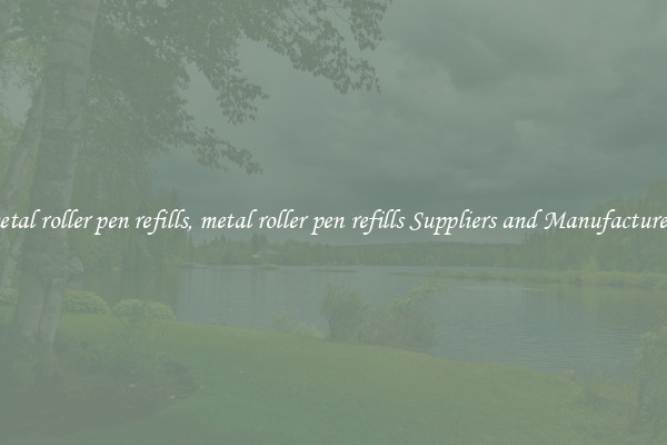 metal roller pen refills, metal roller pen refills Suppliers and Manufacturers