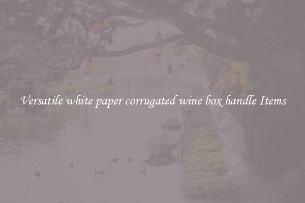 Versatile white paper corrugated wine box handle Items