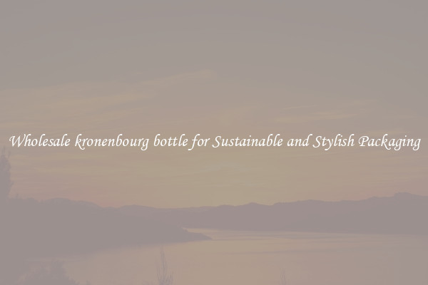 Wholesale kronenbourg bottle for Sustainable and Stylish Packaging