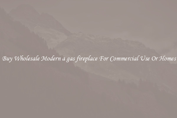 Buy Wholesale Modern a gas fireplace For Commercial Use Or Homes