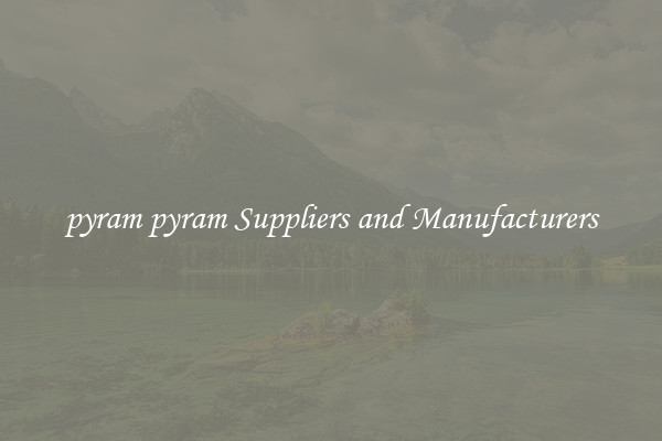 pyram pyram Suppliers and Manufacturers