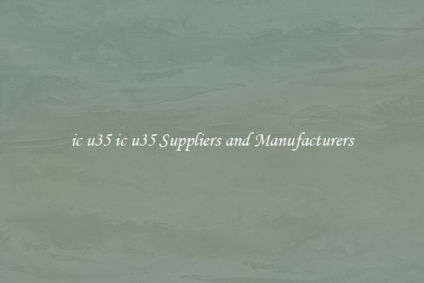 ic u35 ic u35 Suppliers and Manufacturers