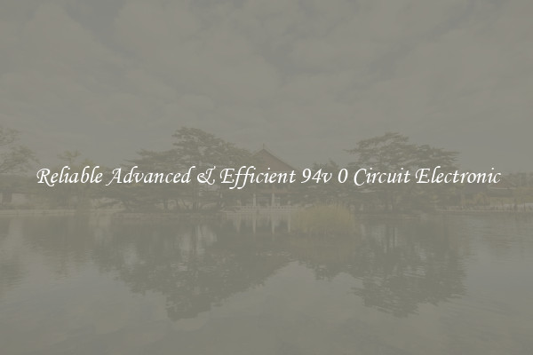 Reliable Advanced & Efficient 94v 0 Circuit Electronic